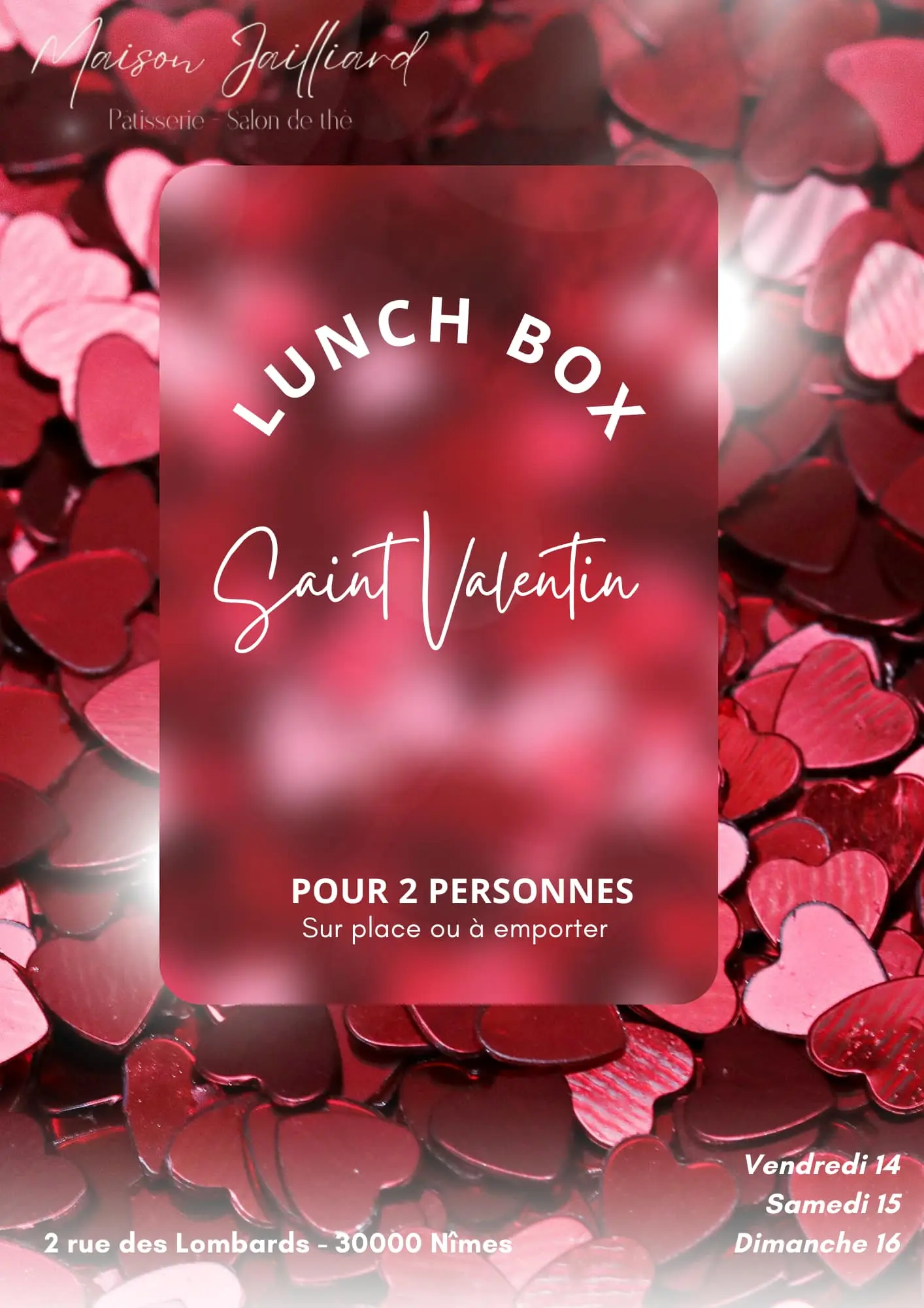 Affiche Lunch Box pour 2 personnes (sur place ou à emporter); à utiliser les vendredi 14, samedi 15 et dimanche 16 février 2025; Valable chez Maison Jailliard, pâtisserie et salon de thé, 2 rue des Lombards, 30000 Nîmes